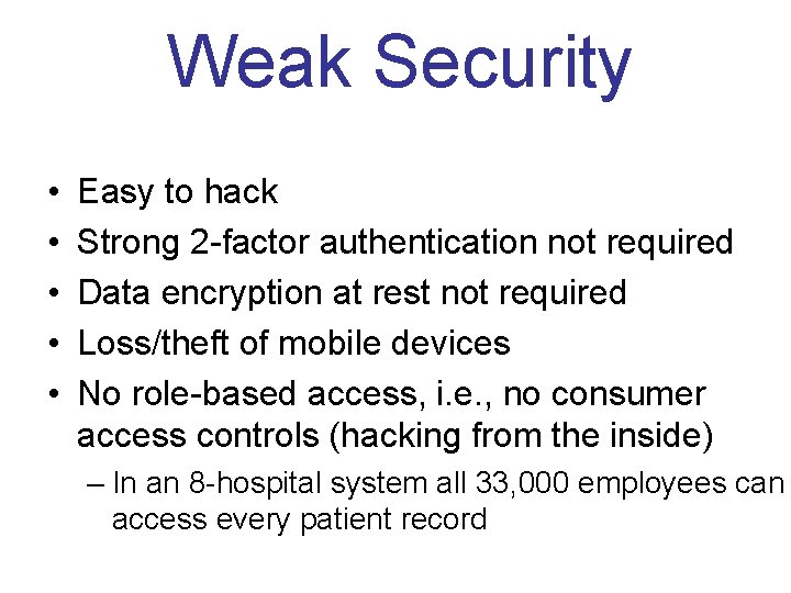  • • • Weak Security Easy to hack Strong 2 -factor authentication not
