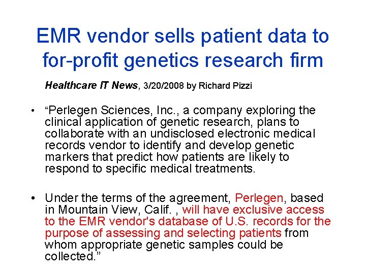 EMR vendor sells patient data to for-profit genetics research firm Healthcare IT News, 3/20/2008