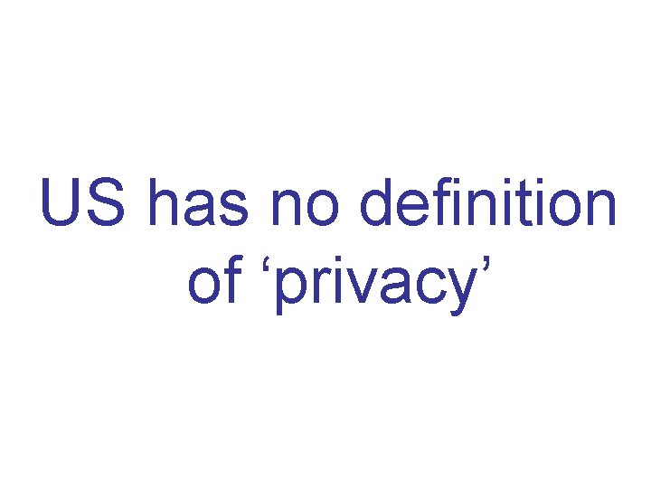 US has no definition of ‘privacy’ 