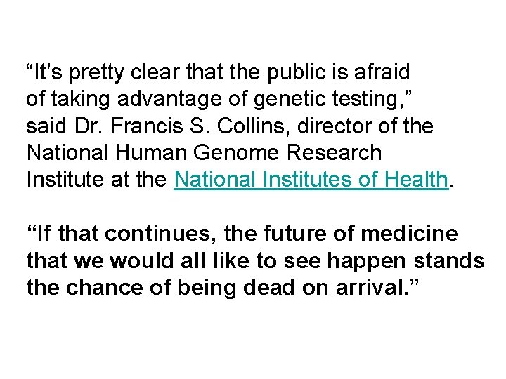 “It’s pretty clear that the public is afraid of taking advantage of genetic testing,