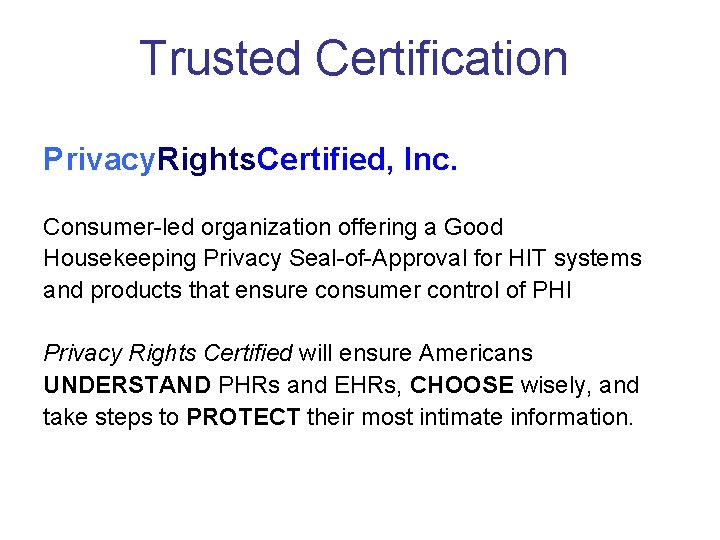 Trusted Certification Privacy. Rights. Certified, Inc. Consumer-led organization offering a Good Housekeeping Privacy Seal-of-Approval