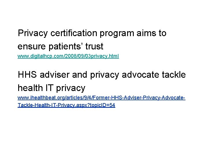 Privacy certification program aims to ensure patients’ trust www. digitalhcp. com/2008/09/03 privacy. html HHS