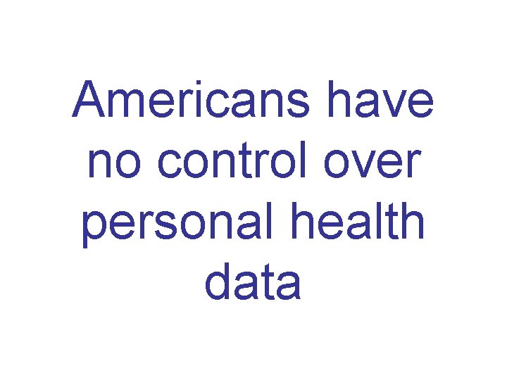 Americans have no control over personal health data 