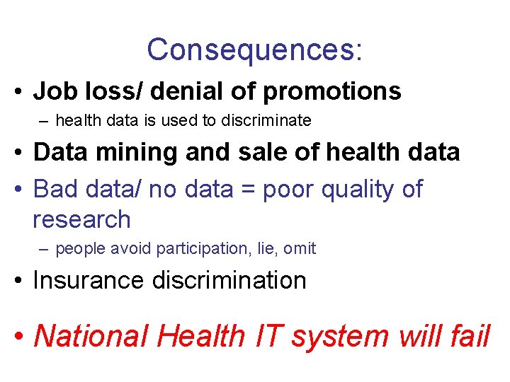 Consequences: • Job loss/ denial of promotions – health data is used to discriminate