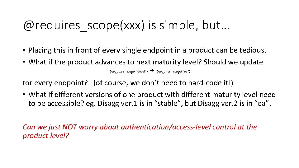 @requires_scope(xxx) is simple, but… • Placing this in front of every single endpoint in