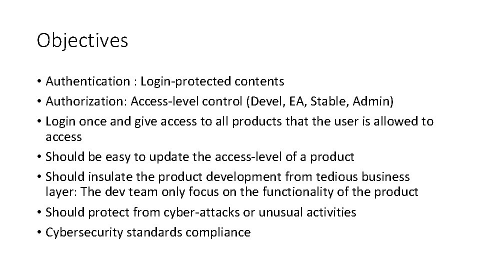 Objectives • Authentication : Login-protected contents • Authorization: Access-level control (Devel, EA, Stable, Admin)