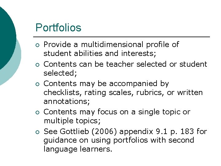 Portfolios ¡ ¡ ¡ Provide a multidimensional profile of student abilities and interests; Contents