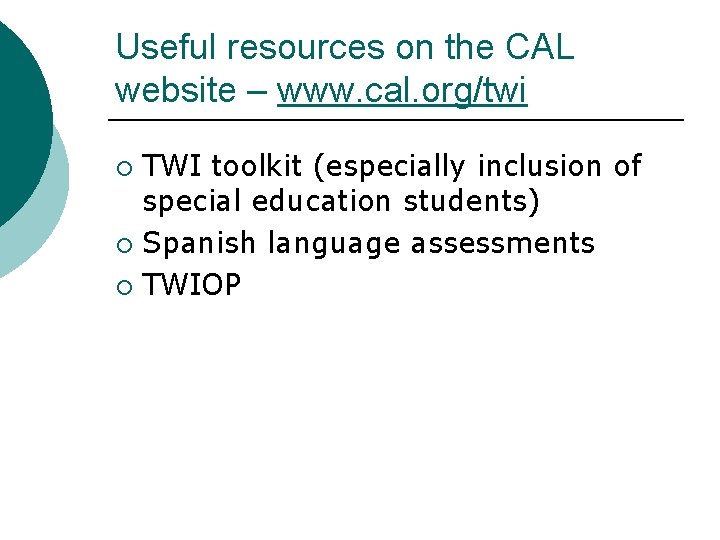 Useful resources on the CAL website – www. cal. org/twi TWI toolkit (especially inclusion