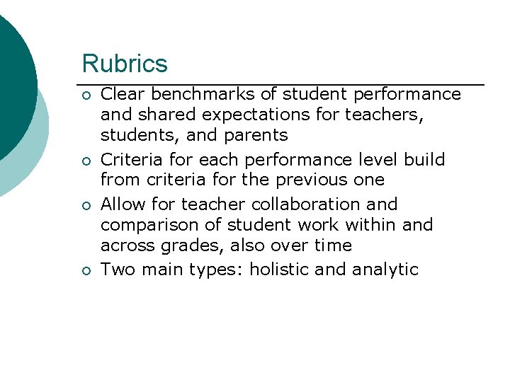 Rubrics ¡ ¡ Clear benchmarks of student performance and shared expectations for teachers, students,