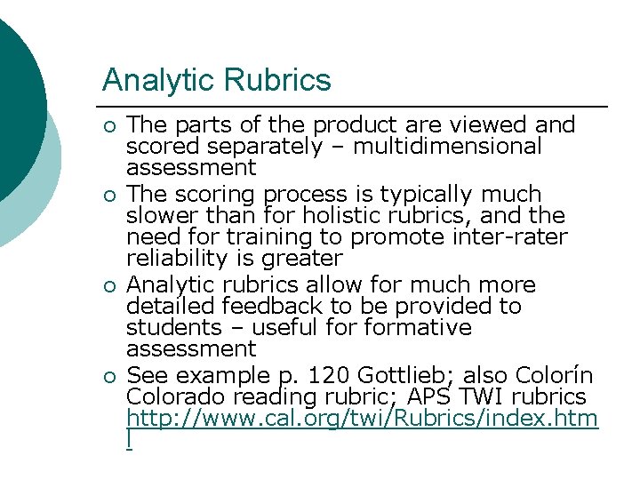 Analytic Rubrics ¡ ¡ The parts of the product are viewed and scored separately