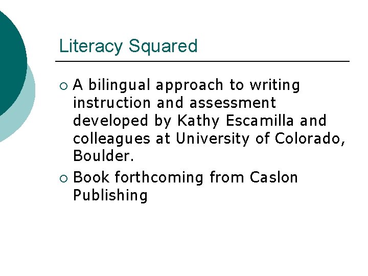 Literacy Squared A bilingual approach to writing instruction and assessment developed by Kathy Escamilla