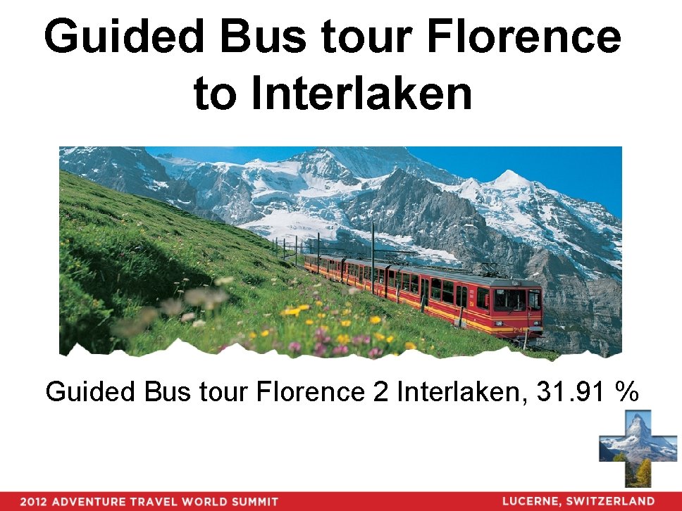 Guided Bus tour Florence to Interlaken Guided Bus tour Florence 2 Interlaken, 31. 91