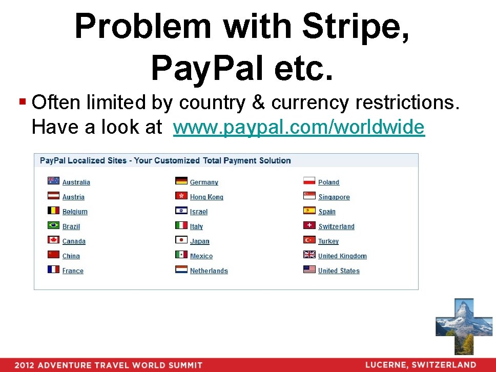 Problem with Stripe, Pay. Pal etc. § Often limited by country & currency restrictions.