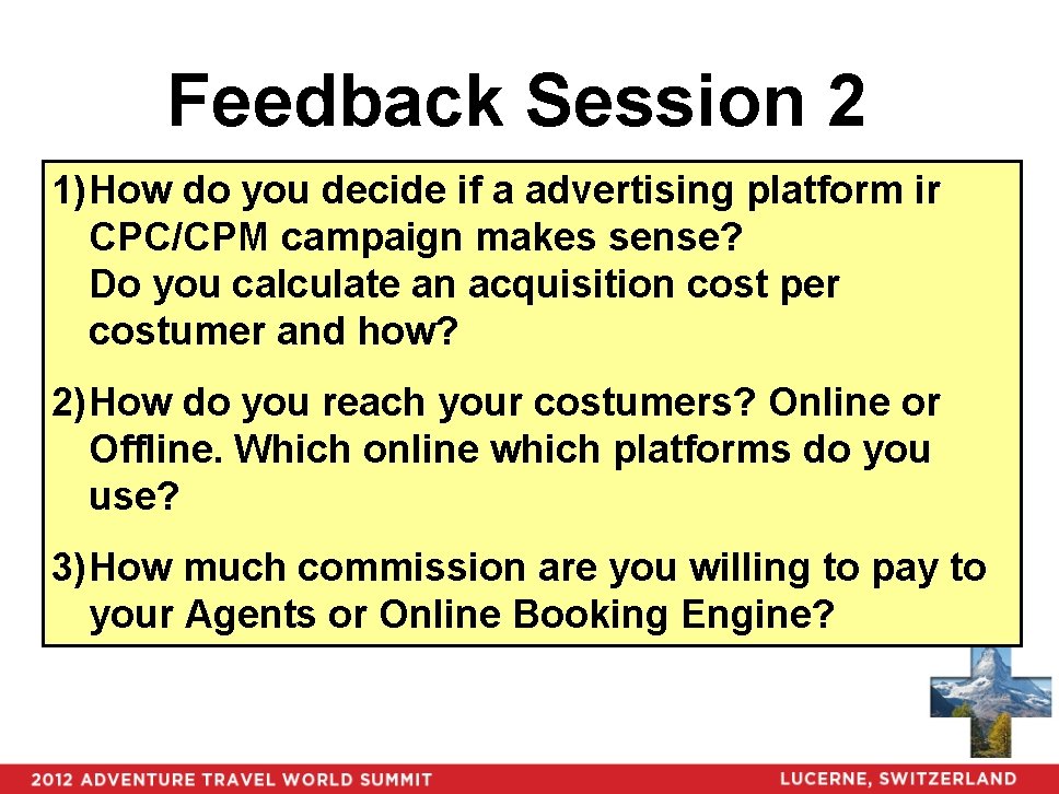 Feedback Session 2 1) How do you decide if a advertising platform ir CPC/CPM