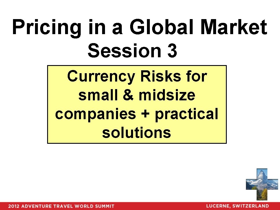 Pricing in a Global Market Session 3 Currency Risks for small & midsize companies