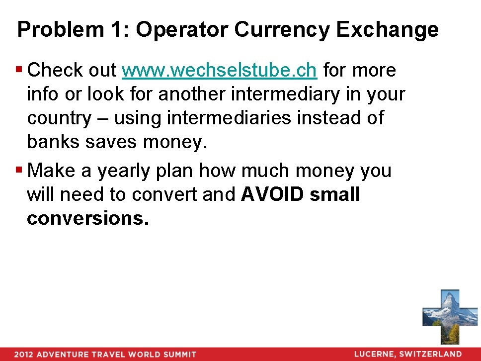 Problem 1: Operator Currency Exchange § Check out www. wechselstube. ch for more info