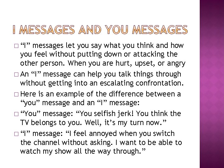 � “I” messages let you say what you think and how you feel without