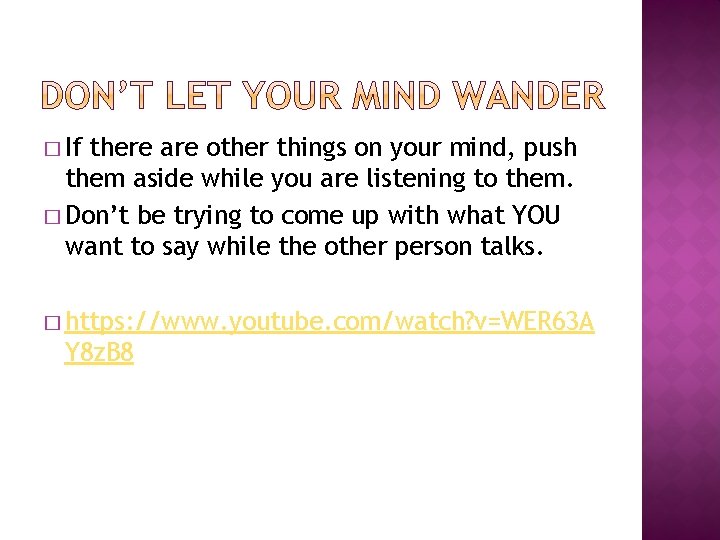 � If there are other things on your mind, push them aside while you