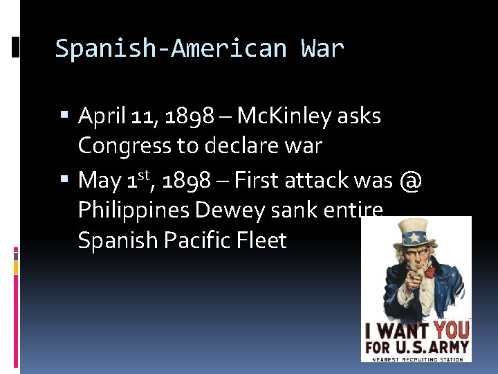 Spanish-American War April 11, 1898 – Mc. Kinley asks Congress to declare war May