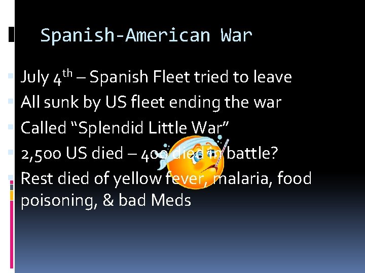 Spanish-American War July 4 th – Spanish Fleet tried to leave All sunk by