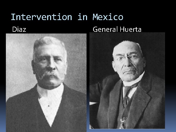 Intervention in Mexico Diaz General Huerta 
