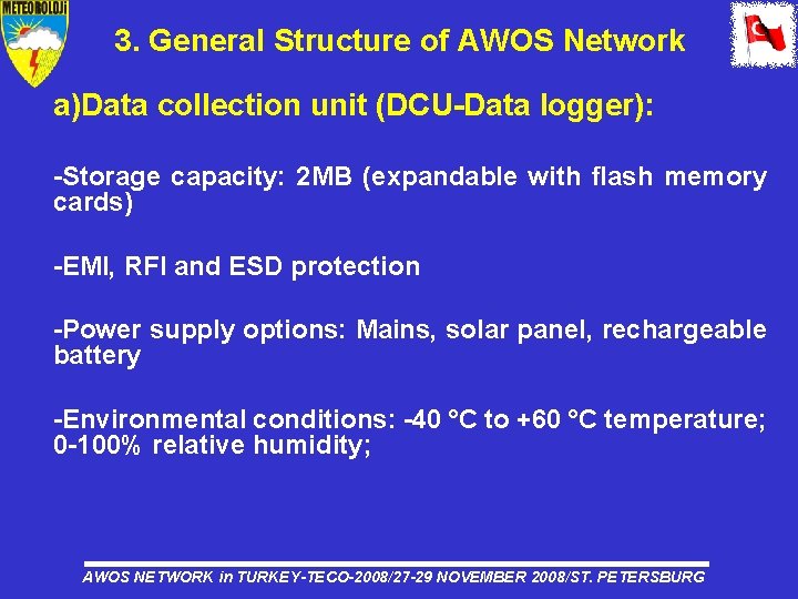 3. General Structure of AWOS Network a)Data collection unit (DCU-Data logger): -Storage capacity: 2