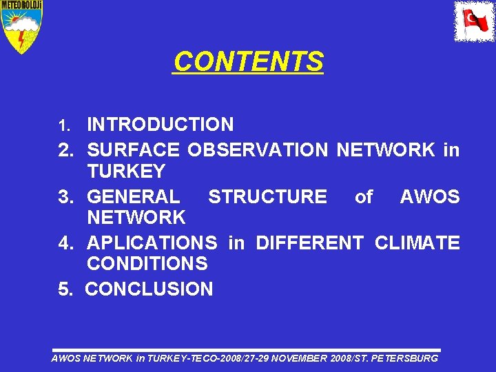 CONTENTS 1. INTRODUCTION 2. SURFACE OBSERVATION NETWORK in TURKEY 3. GENERAL STRUCTURE of AWOS