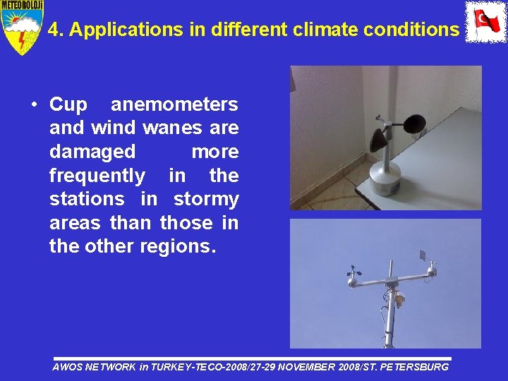 4. Applications in different climate conditions • Cup anemometers and wind wanes are damaged