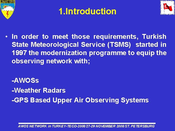 1. Introduction • In order to meet those requirements, Turkish State Meteorological Service (TSMS)