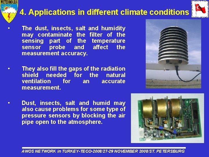 4. Applications in different climate conditions • The dust, insects, salt and humidity may