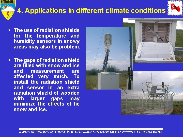 4. Applications in different climate conditions • The use of radiation shields for the