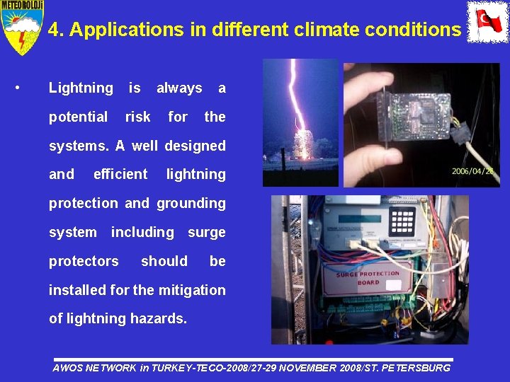 4. Applications in different climate conditions • Lightning is always potential risk for a