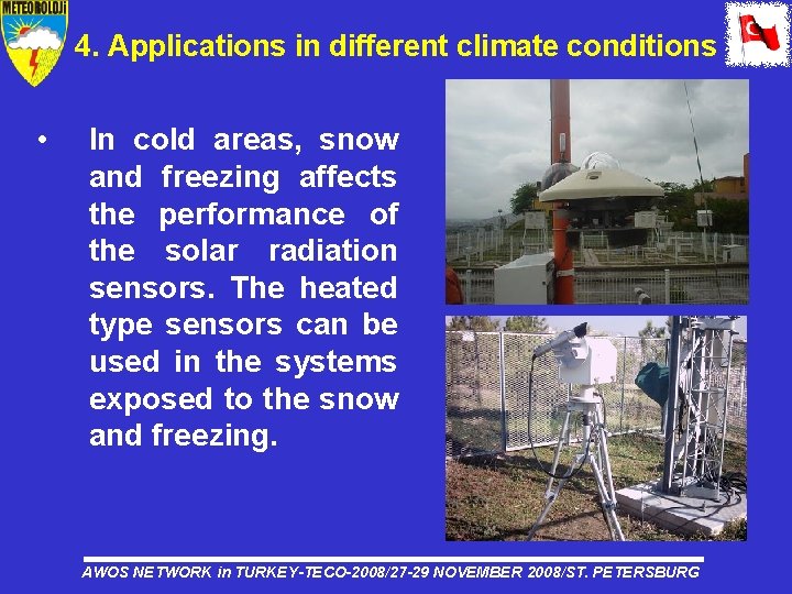 4. Applications in different climate conditions • In cold areas, snow and freezing affects