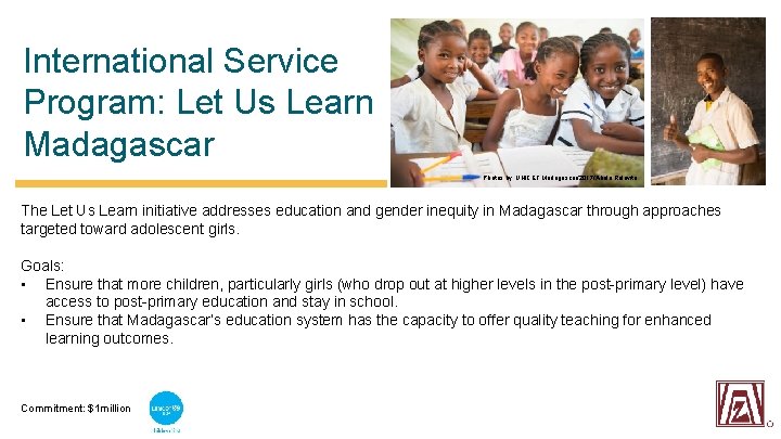 International Service Program: Let Us Learn Madagascar Photos by: UNICEF Madagascar/2017/Abela Ralavita The Let