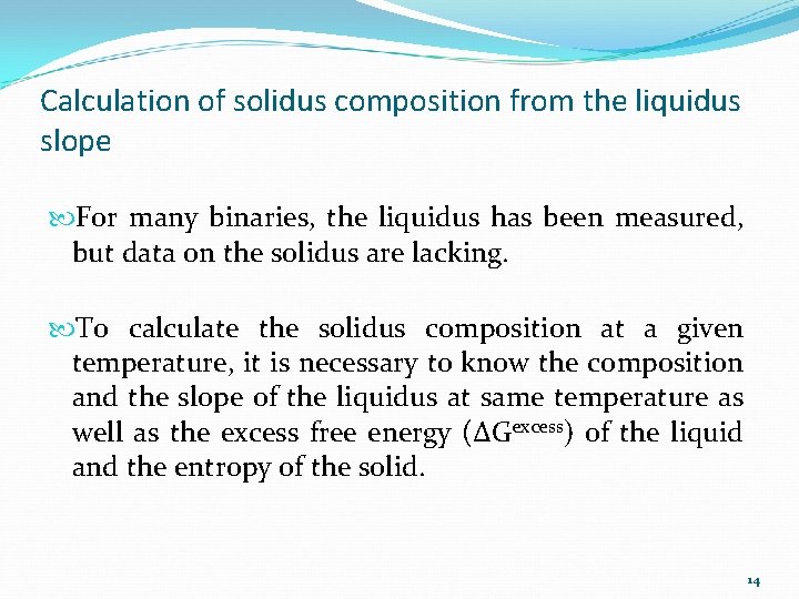 Calculation of solidus composition from the liquidus slope For many binaries, the liquidus has