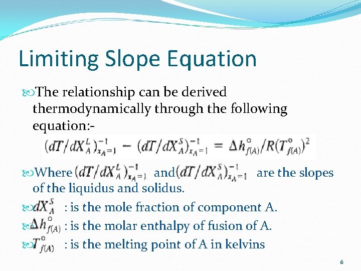 Limiting Slope Equation The relationship can be derived thermodynamically through the following equation: Where