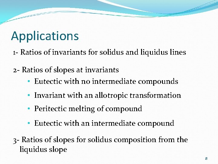 Applications 1 - Ratios of invariants for solidus and liquidus lines 2 - Ratios