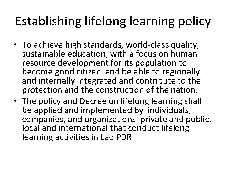Establishing lifelong learning policy • To achieve high standards, world-class quality, sustainable education, with