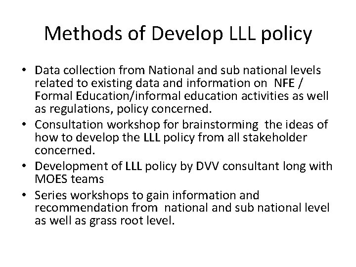 Methods of Develop LLL policy • Data collection from National and sub national levels