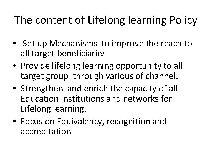 The content of Lifelong learning Policy • Set up Mechanisms to improve the reach