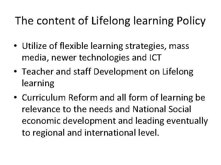 The content of Lifelong learning Policy • Utilize of flexible learning strategies, mass media,