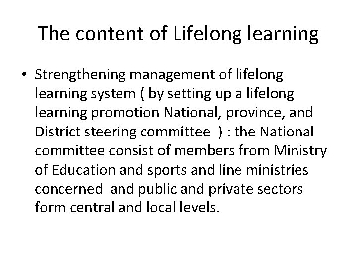 The content of Lifelong learning • Strengthening management of lifelong learning system ( by