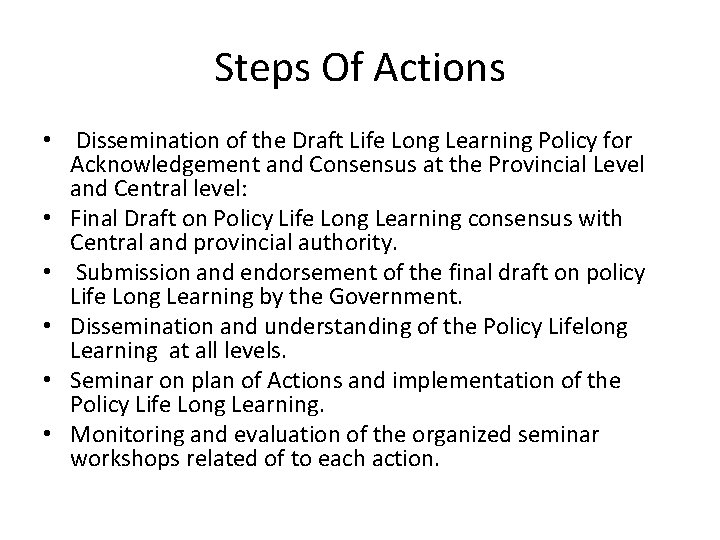 Steps Of Actions • Dissemination of the Draft Life Long Learning Policy for Acknowledgement