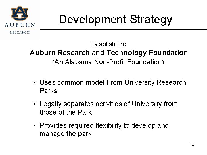 Development Strategy Establish the Auburn Research and Technology Foundation (An Alabama Non-Profit Foundation) •