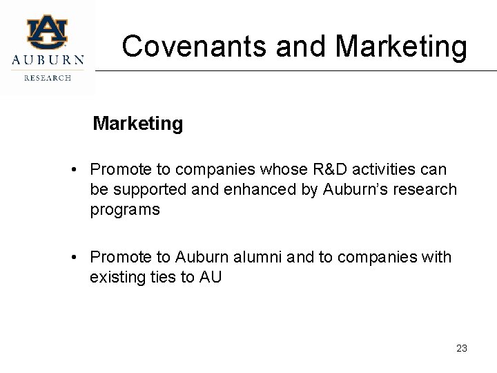 Covenants and Marketing • Promote to companies whose R&D activities can be supported and