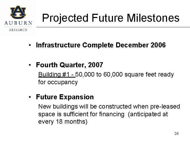 Projected Future Milestones • Infrastructure Complete December 2006 • Fourth Quarter, 2007 Building #1