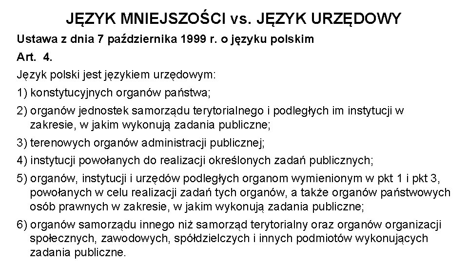 JĘZYK MNIEJSZOŚCI vs. JĘZYK URZĘDOWY Ustawa z dnia 7 października 1999 r. o języku
