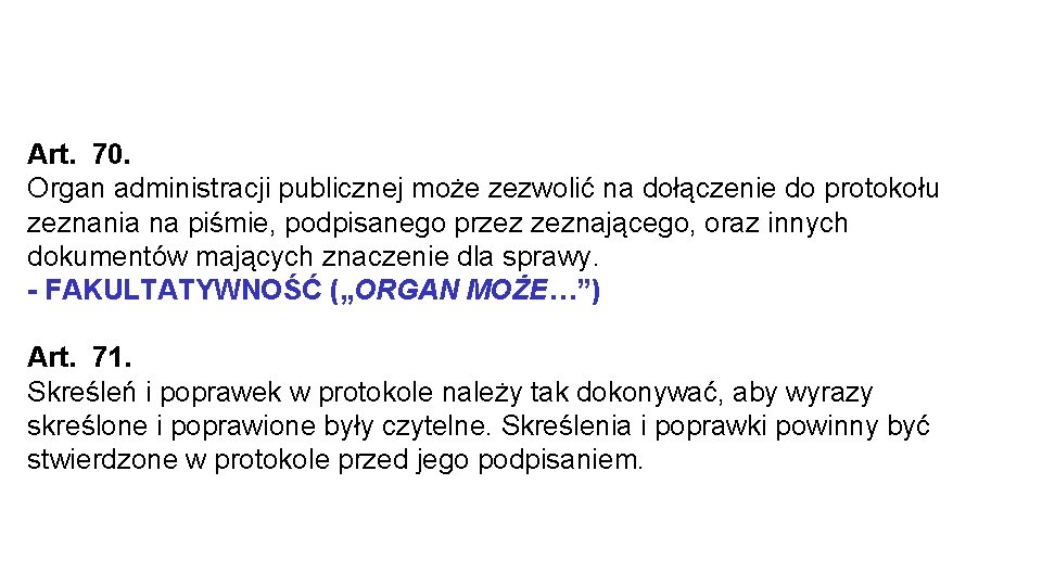 Art. 70. Organ administracji publicznej może zezwolić na dołączenie do protokołu zeznania na piśmie,