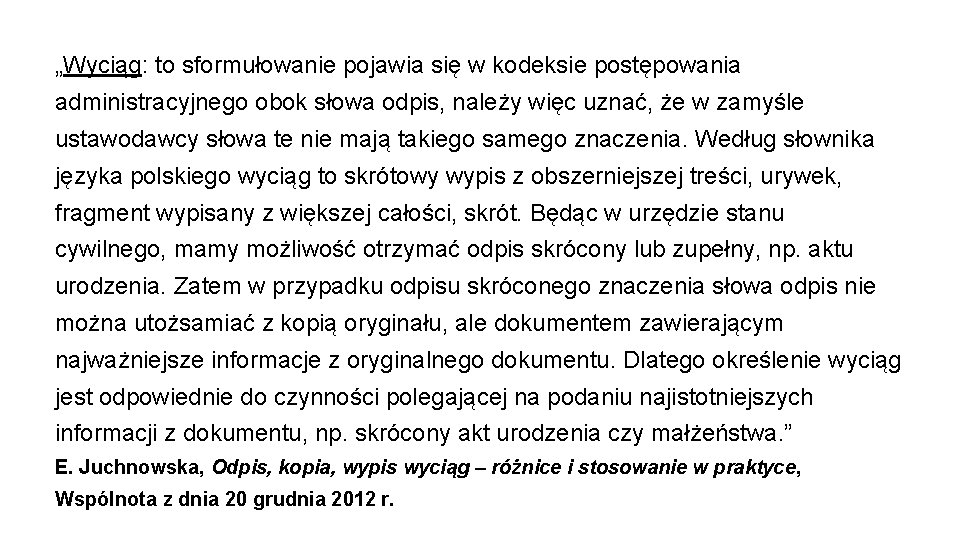 „Wyciąg: to sformułowanie pojawia się w kodeksie postępowania administracyjnego obok słowa odpis, należy więc