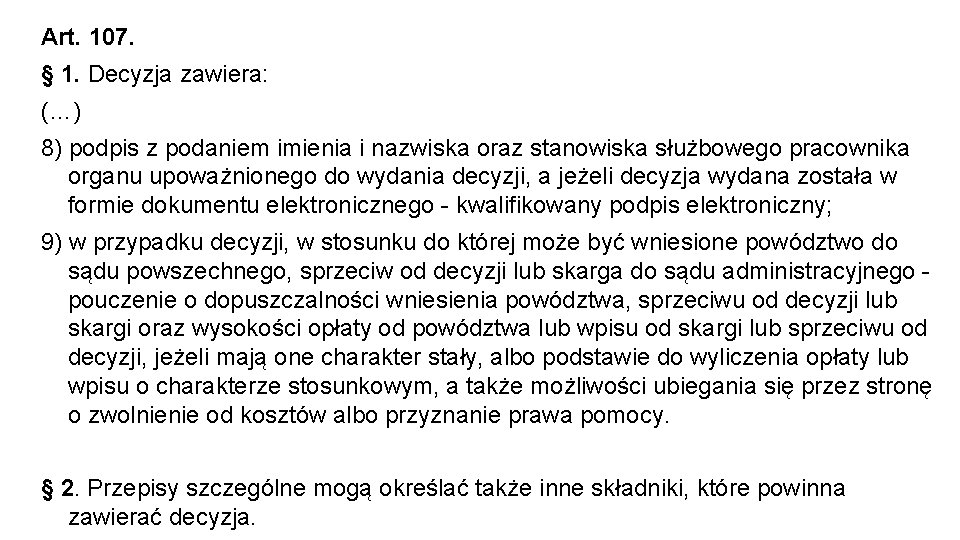 Art. 107. § 1. Decyzja zawiera: (…) 8) podpis z podaniem imienia i nazwiska